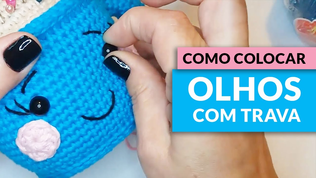 Como Colocar Olhos com Trava de Segurança [AMIGURUMI]