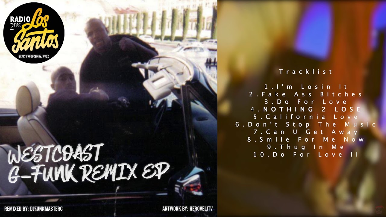 2Pac - Radio Los Santos 🔥 Westcoast G-Funk Remix EP 🔥 (FULL ALBUM) (GTA)