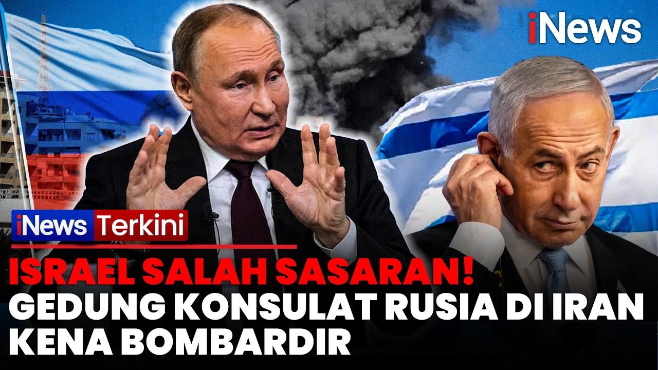 ISRAEL SALAH SASARAN! Rusia Ngamuk Gedung Konsulatnya di Iran Dibombardir | iNews Terkini