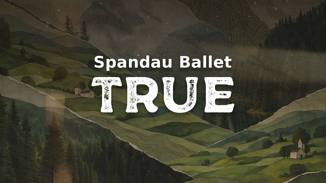 Spandau Ballet - True (2003 Remaster) (lyrics)