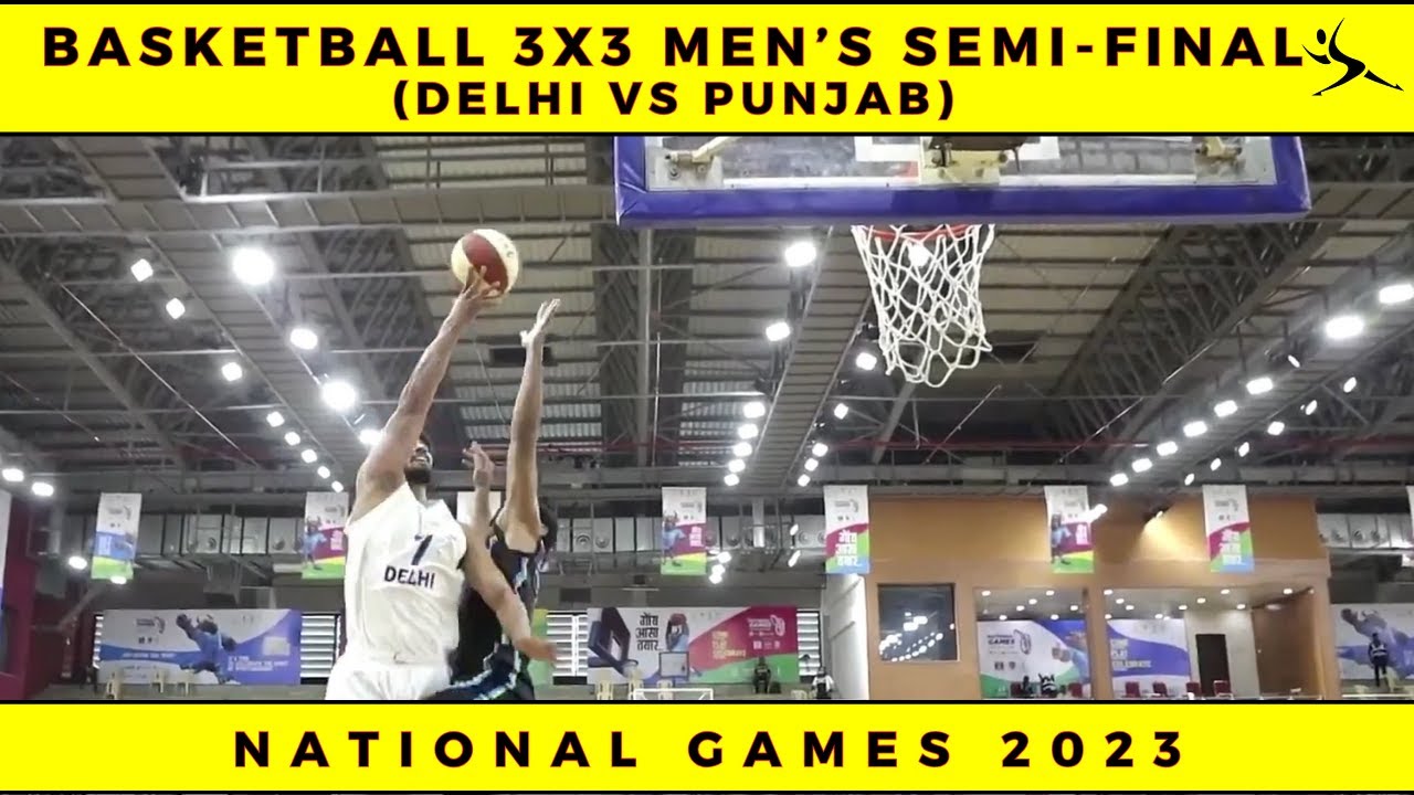 Basketball 3x3 Men's SemiFinal - Delhi Vs Punjab | National Games 2023
