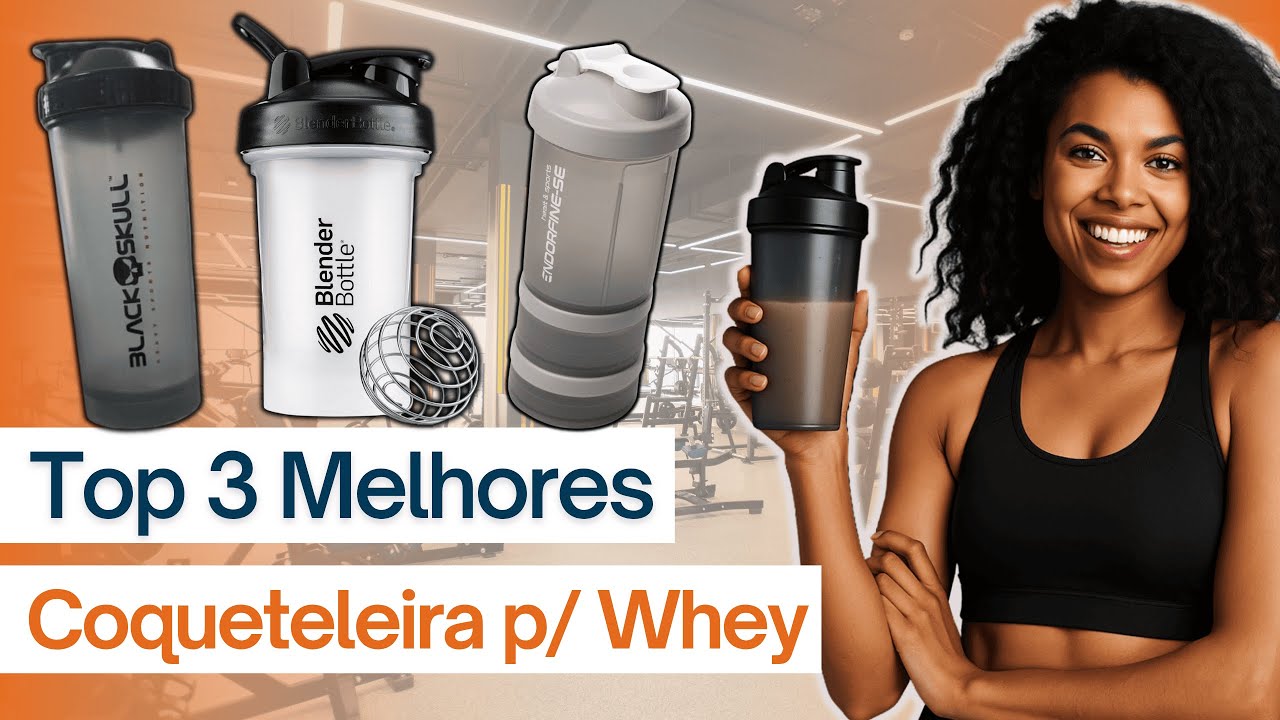 Coqueteleira para Whey: Qual a Melhor Coqueteleira para Suplementos de 2025?