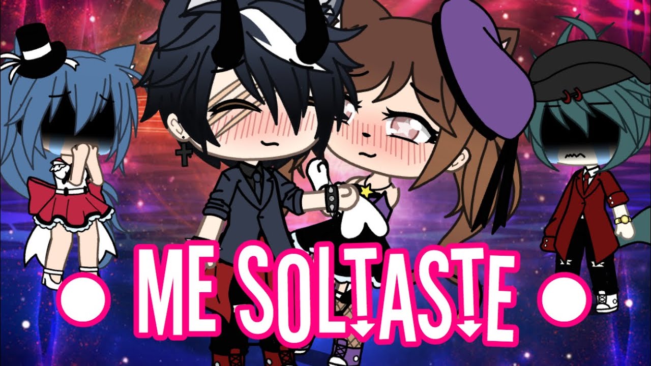 ~Me soltaste~//gacha life// 👑🦄