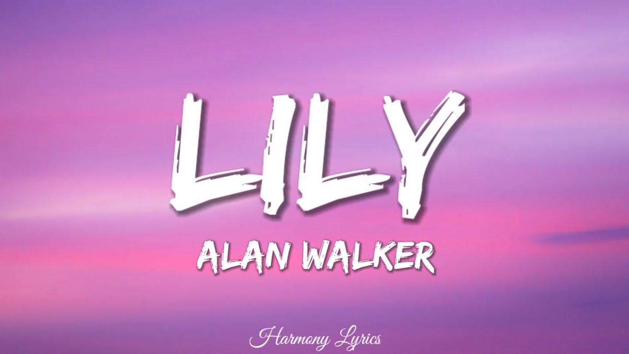 Alan Walker, K-391 & Emelie Hollow - Lily (Lyrics)