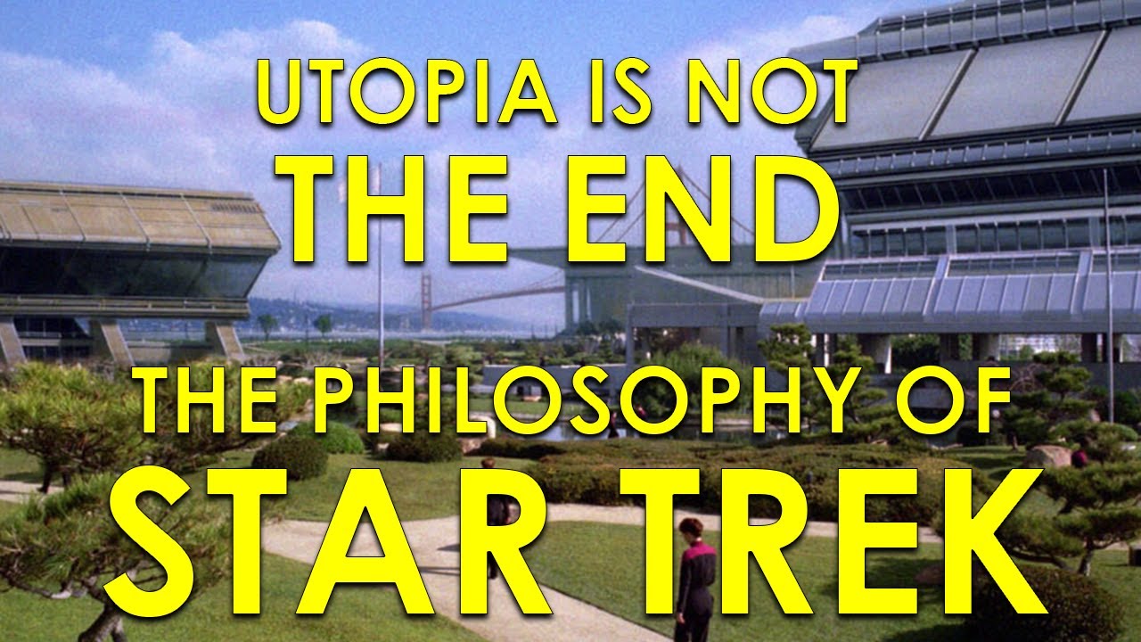 Utopia is Not the End - The Philosophy of Star Trek #2