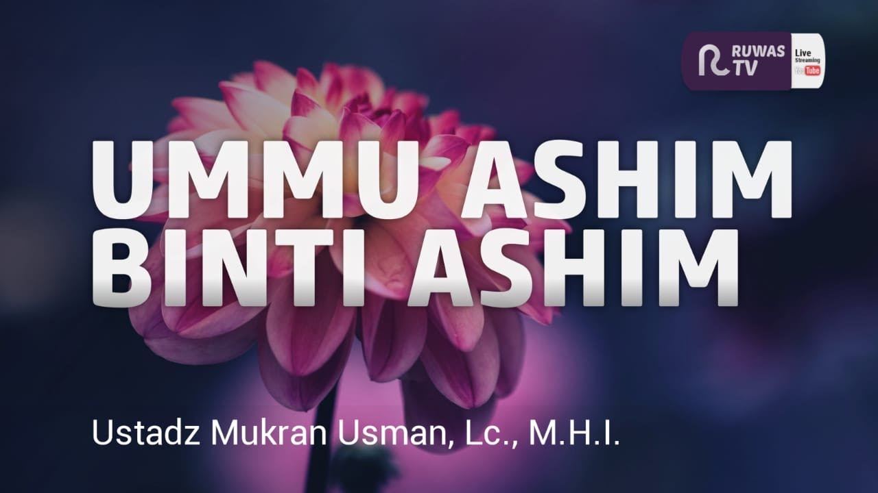 🔴[LIVE] UMMU ASHIM BINTI ASHIM || Ust. MUKRAN USMAN, Lc., M.H.I.