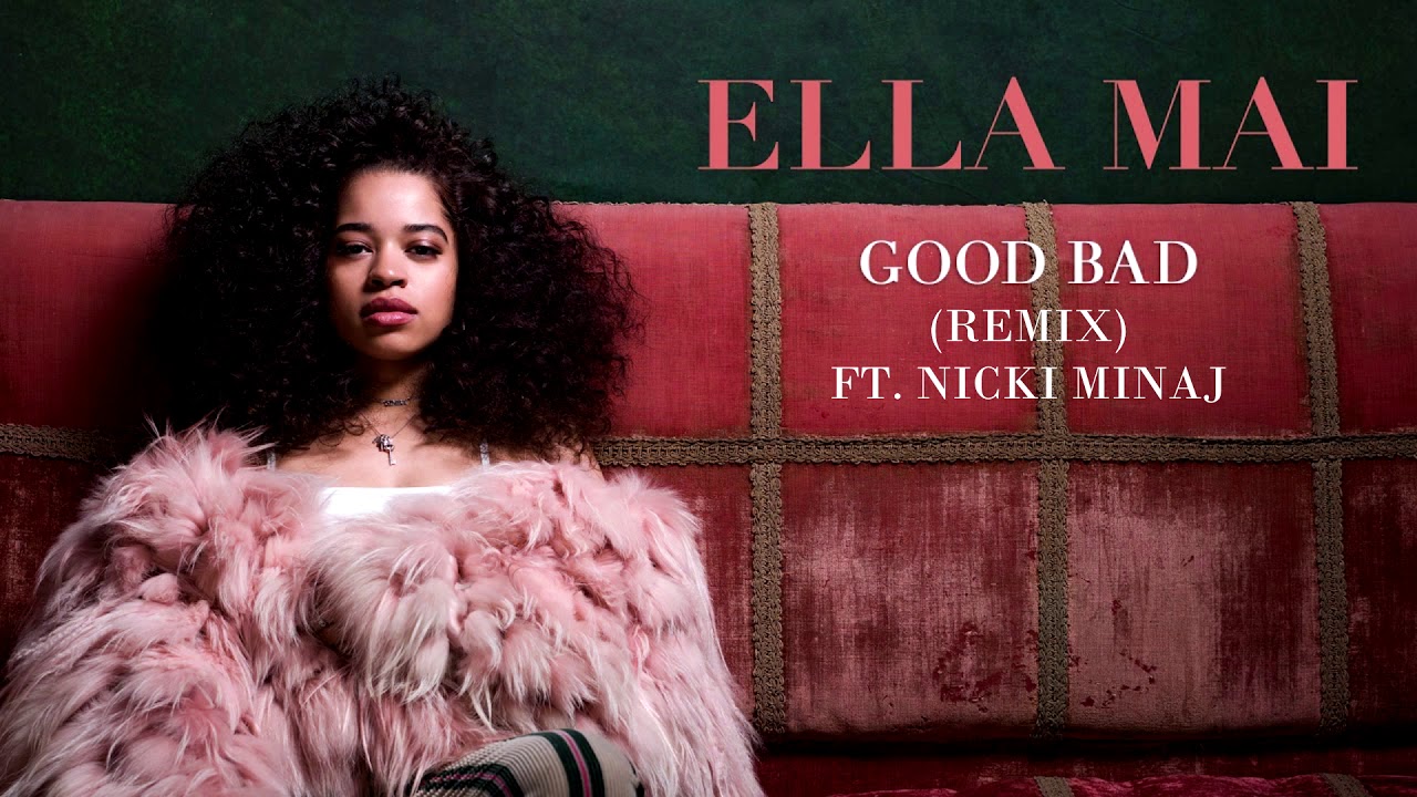 Ella Mai Ft. Nicki Minaj - Good Bad - (Remix)