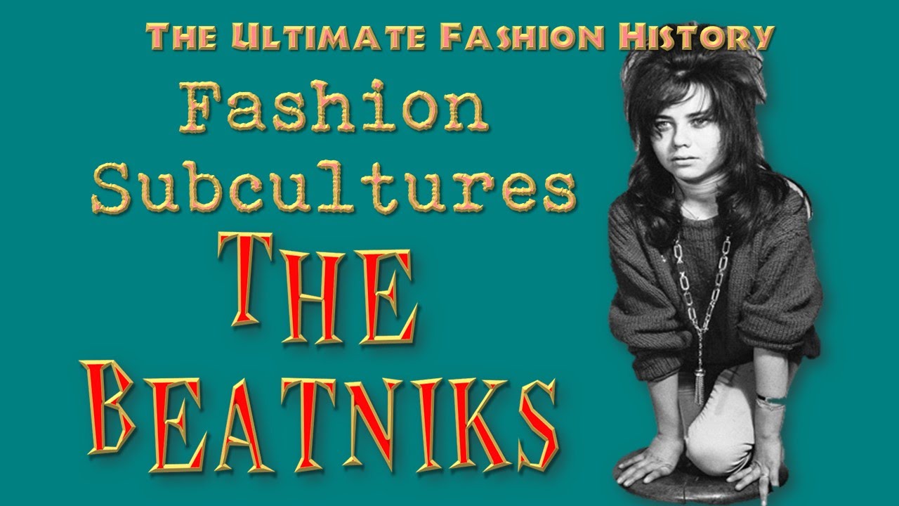 FASHION SUBCULTURES   The Beatniks