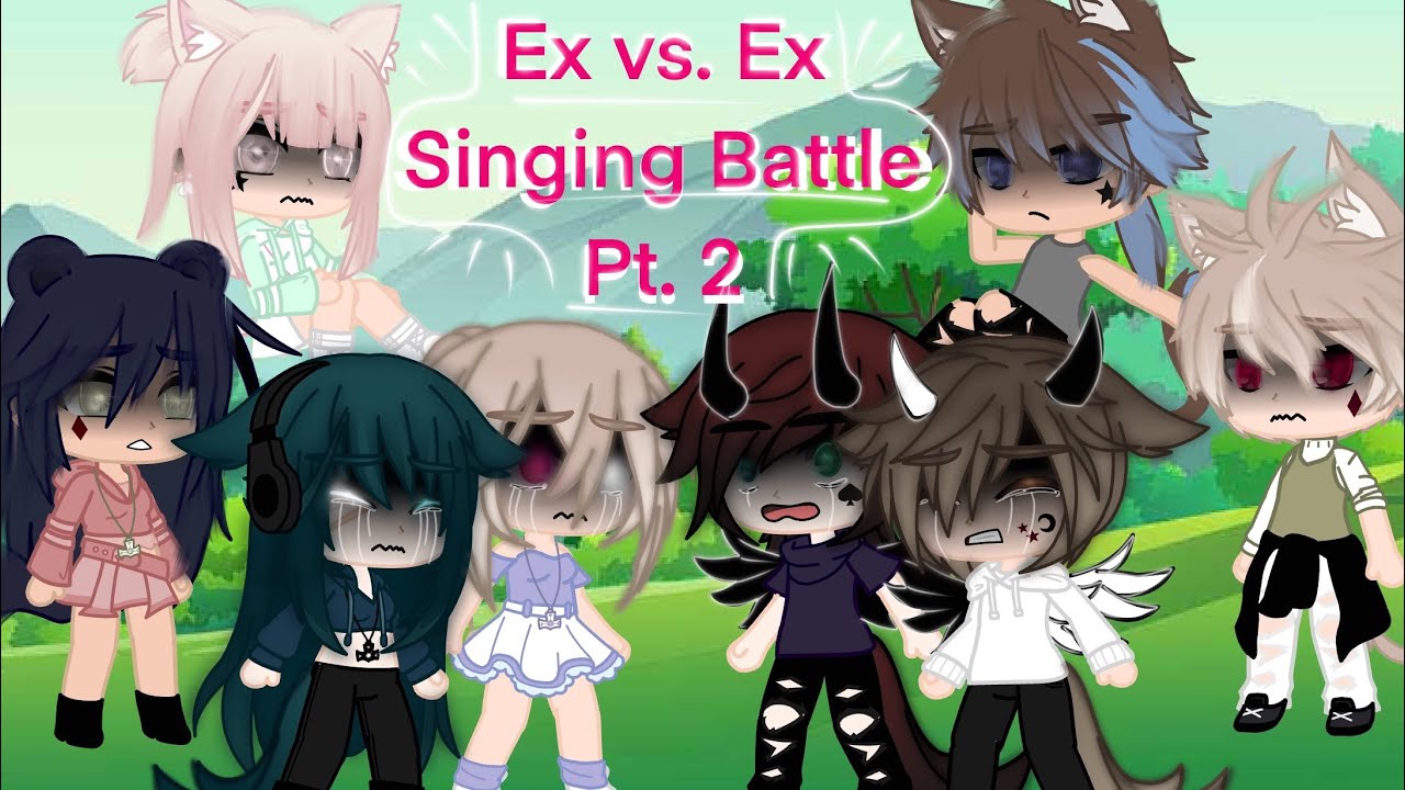 Ex vs. Ex singing battle pt. 2!!