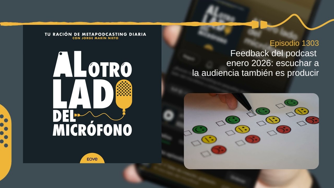Feedback del podcast enero 2026: escuchar a la audiencia también es producir