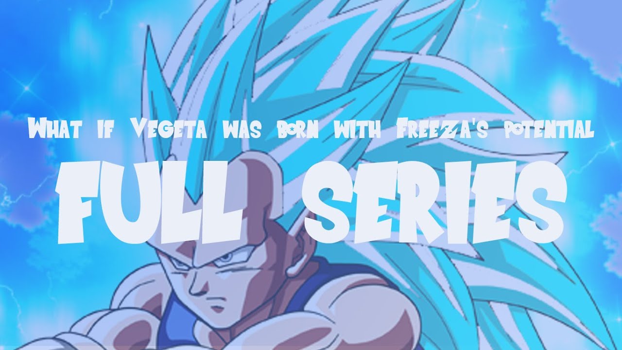 What if Vegeta was born with Freeza's potential - FULL SERIES