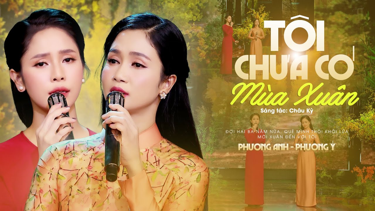 Tôi Chưa Có Mùa Xuân - Phương Anh & Phương Ý (Official MV)