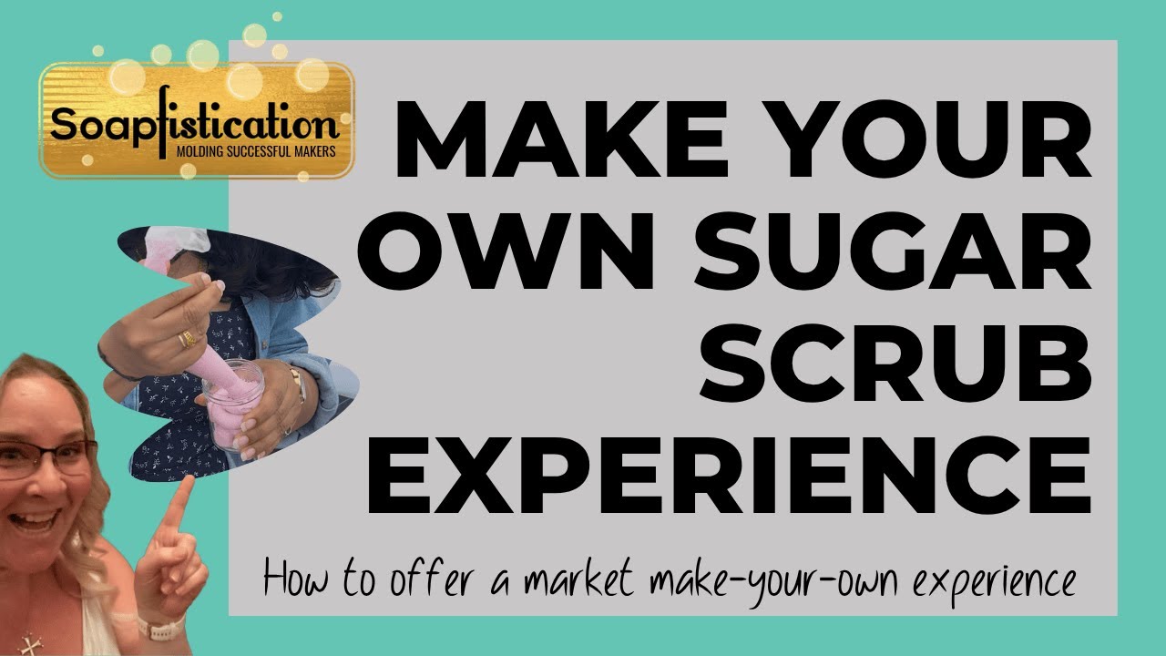 How to Offer Make Your Own Foaming Sugar Scrubs Experience at Markets