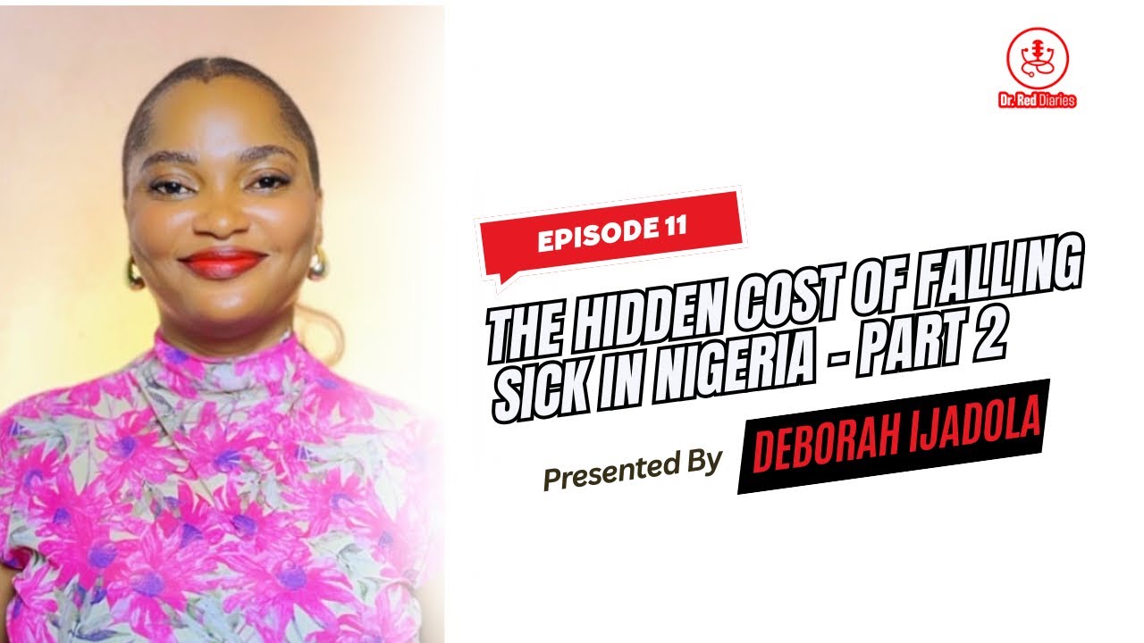 Healthcare in Nigeria: The True Cost of Falling Sick | Dr Red Diaries Ep 11