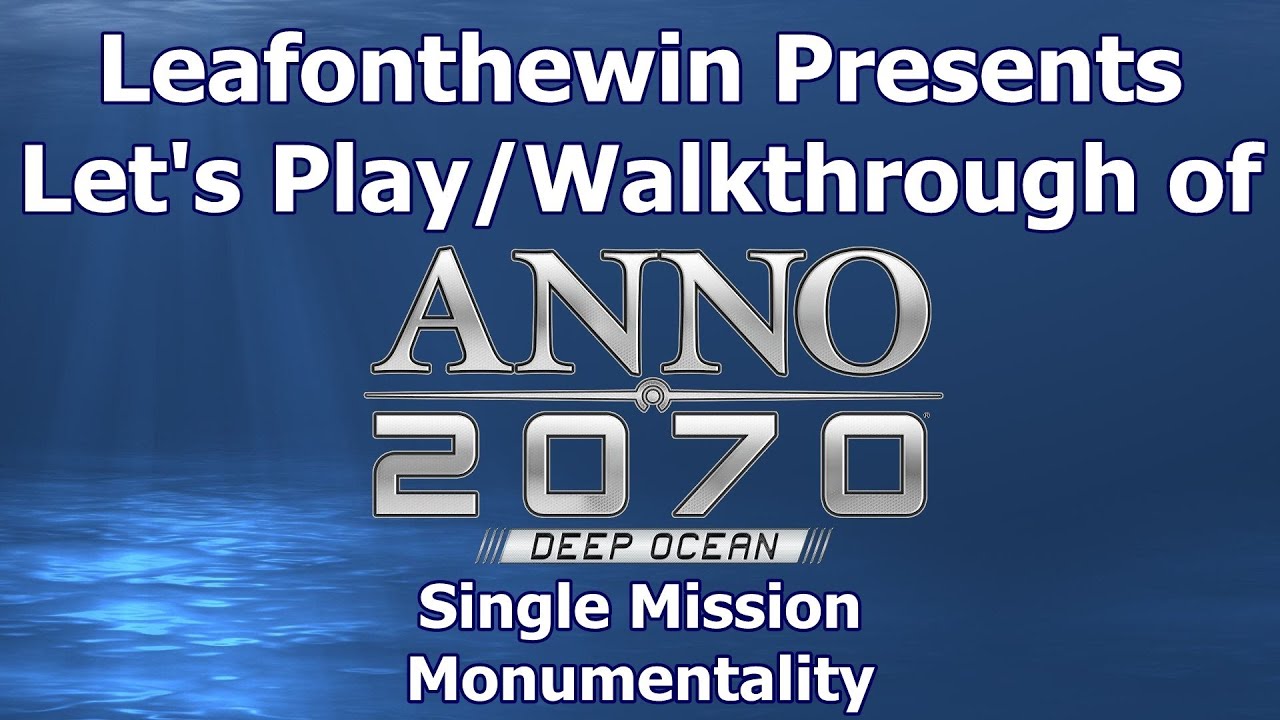 Anno 2070 Deep Ocean Let's Play/Прохождение одиночной миссии — Монументальность