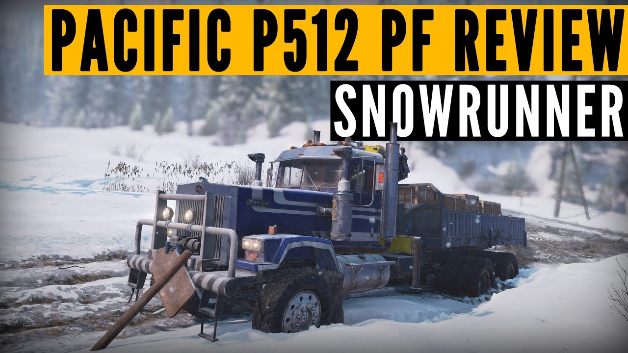 Обзор SnowRunner Pacific P512 PF: чем он особенно хорош?