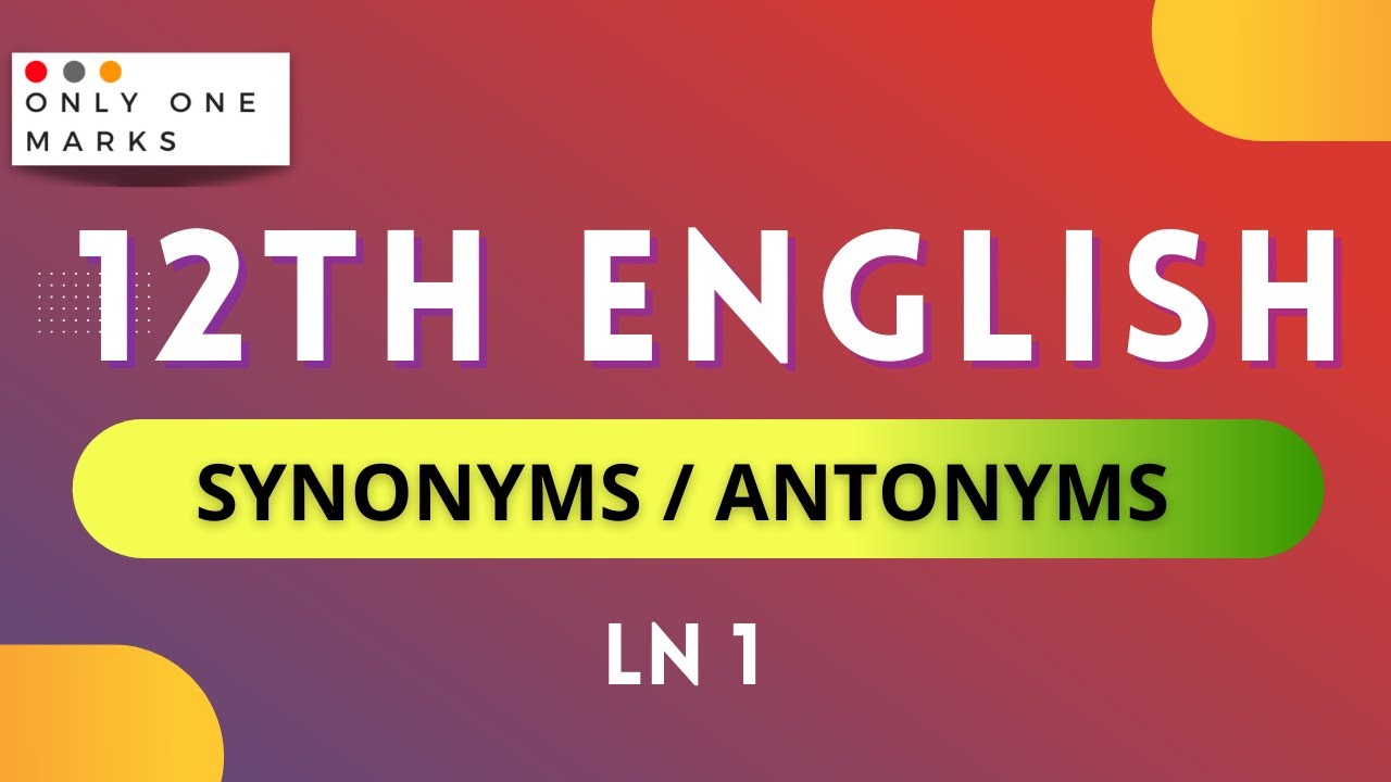 12th English Grammar🔥 Synonym and Antonym 🔥 Ln 1