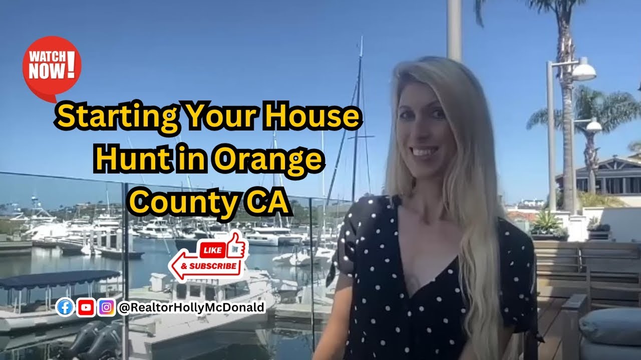 Starting Your House Hunt in Orange County CA? Watch This First! | Holly Mc Donald