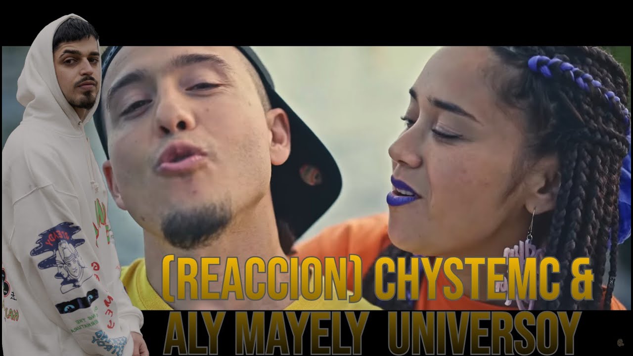 (REACCION) CHYSTEMC & ALY MAYELY - UNIVERSOY (Videoclip)
