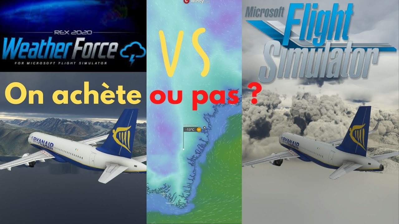 Rex Weather Force la comparaison. Intéressant ?(Bof) - MSFS 2020