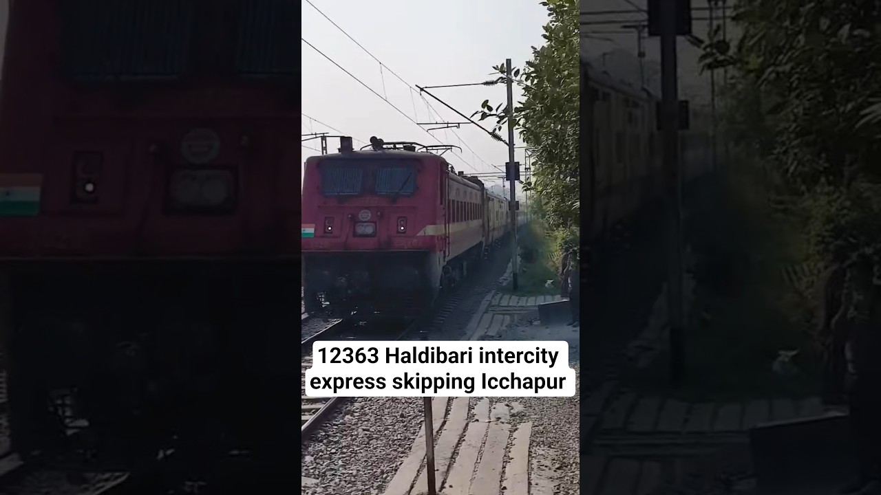 Haldibari intercity express skipping icchapur at full speed 