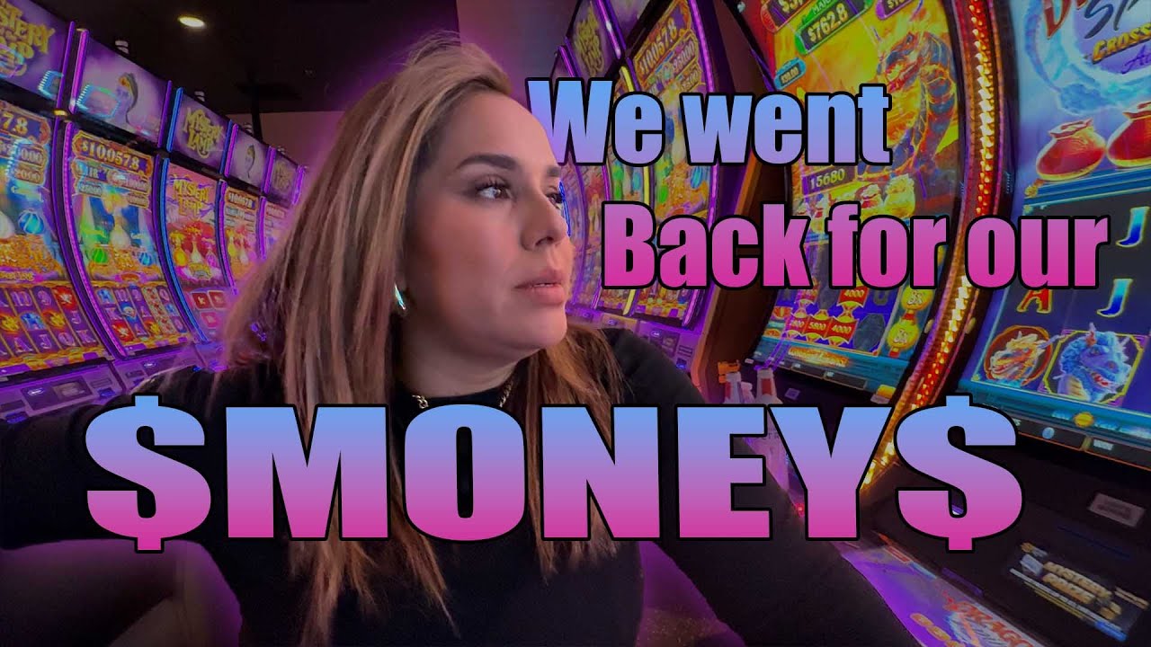Demanded my money back at the Casino