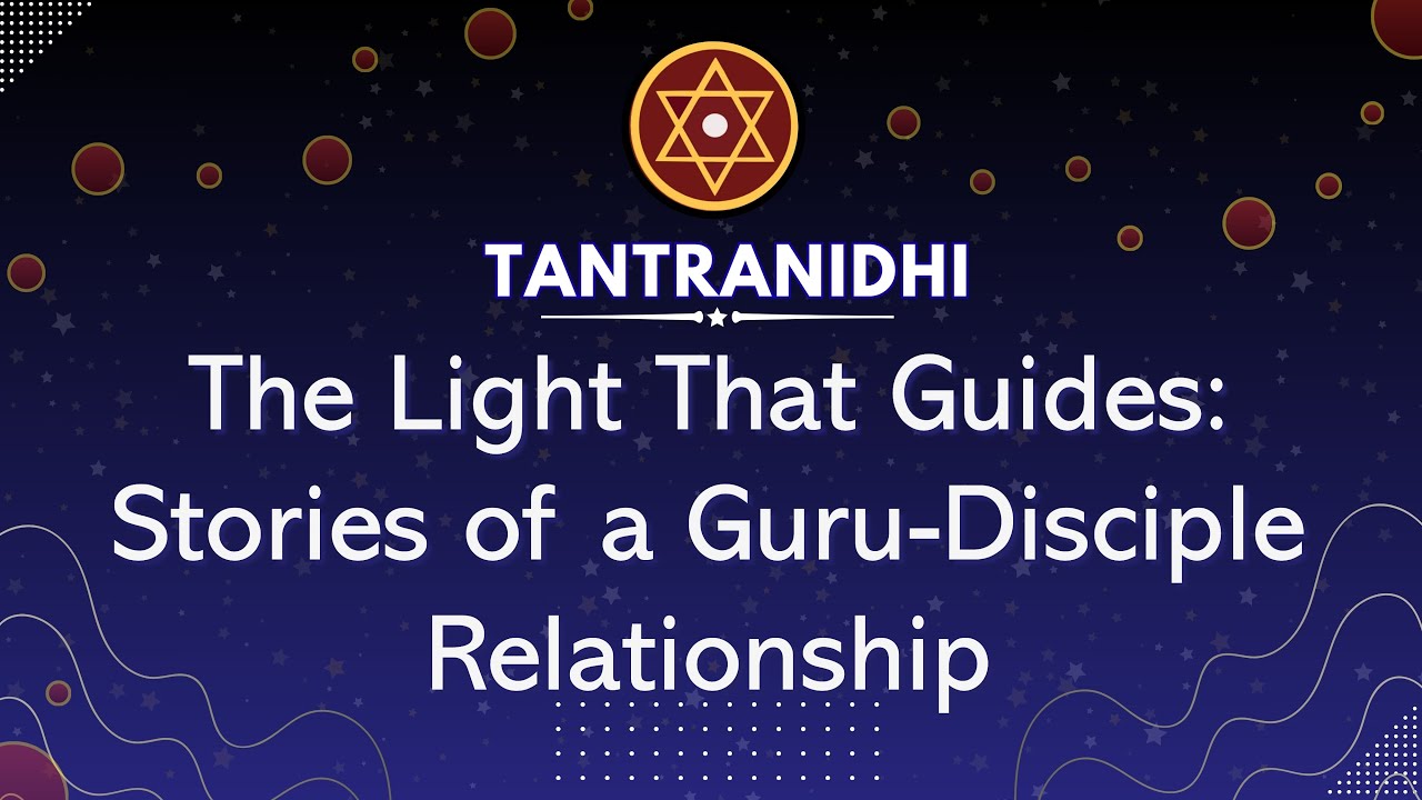 The Light That Guides: Stories of a Guru-Disciple Relationship - Snippets from Tantranidhi EP 2