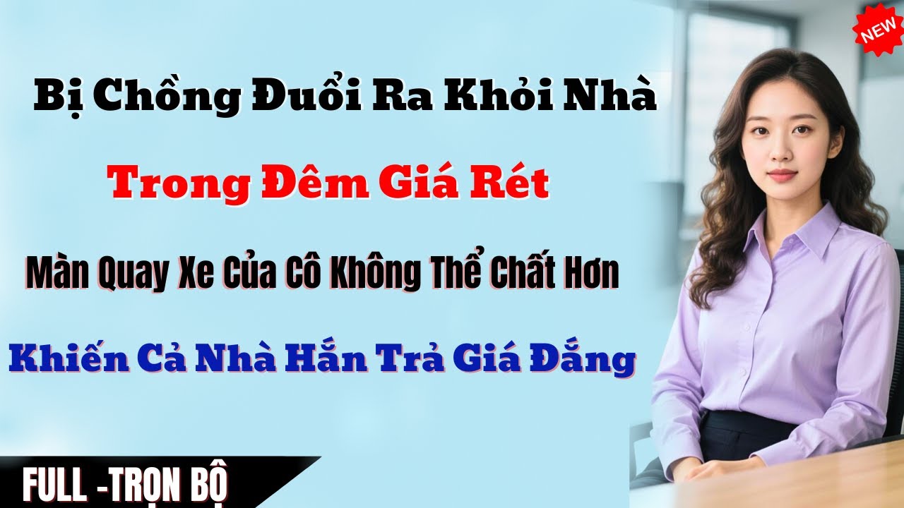 Bị Chồng Đuổi Ra Khỏi Nhà Trong Đêm Giá Rét – Vợ Bầu Được Vị Chủ Tịch Cứu Và Màn Trả Thù Không Thể C