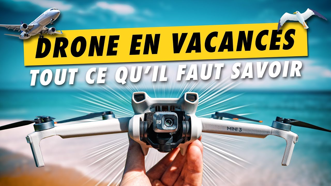 DRONE en ÉTÉ : la vidéo pour tout savoir ! (avion, danger, drone idéal?...)