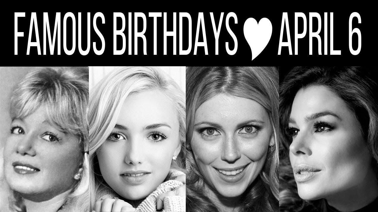 April 6 Famous BirthDays Celebrities