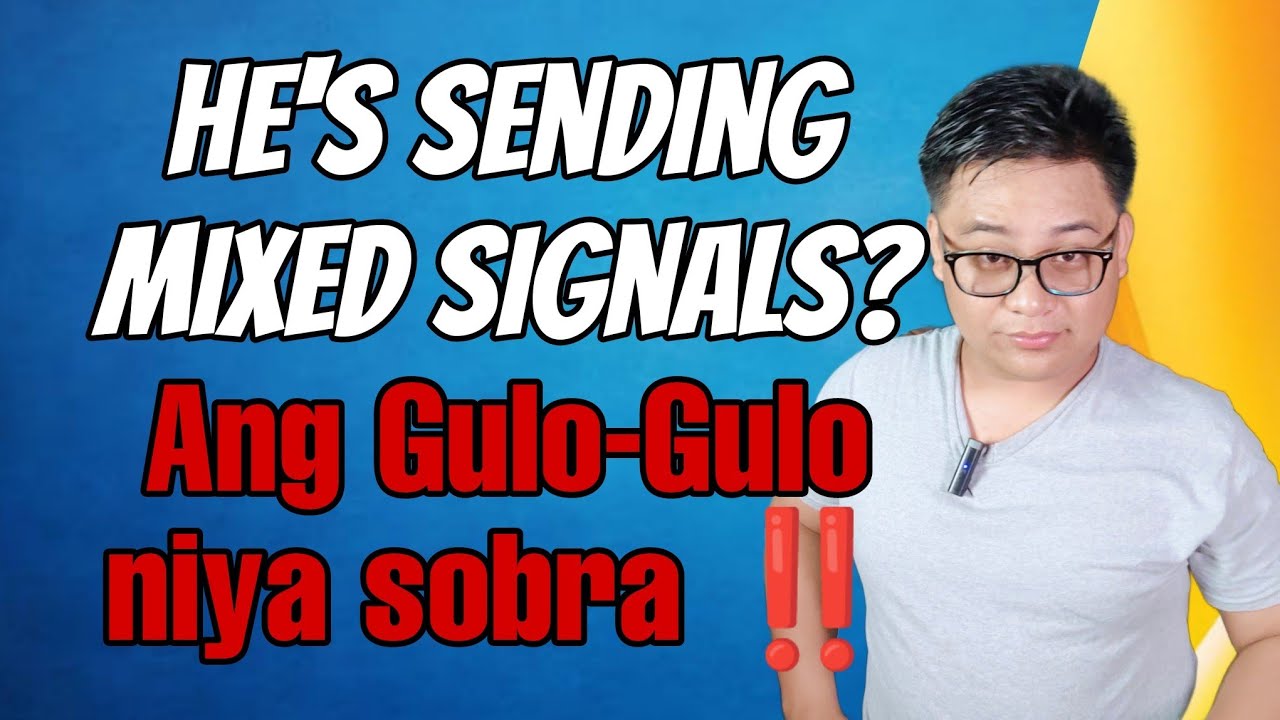 ⏺️He's  Sending  Mixed Signals (Gulong-gulo kana sa kanya)