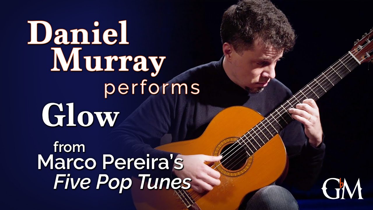 Daniel Murray plays Marco Pereira's Glow | Guitar by Masters