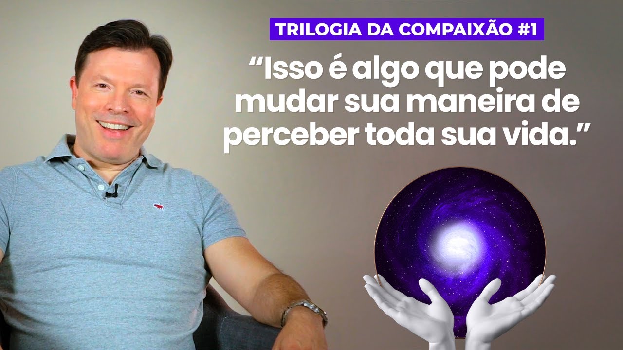 COMPAIXÃO #1: Entenda o verdadeiro significado e sinta-se conectado 🙏