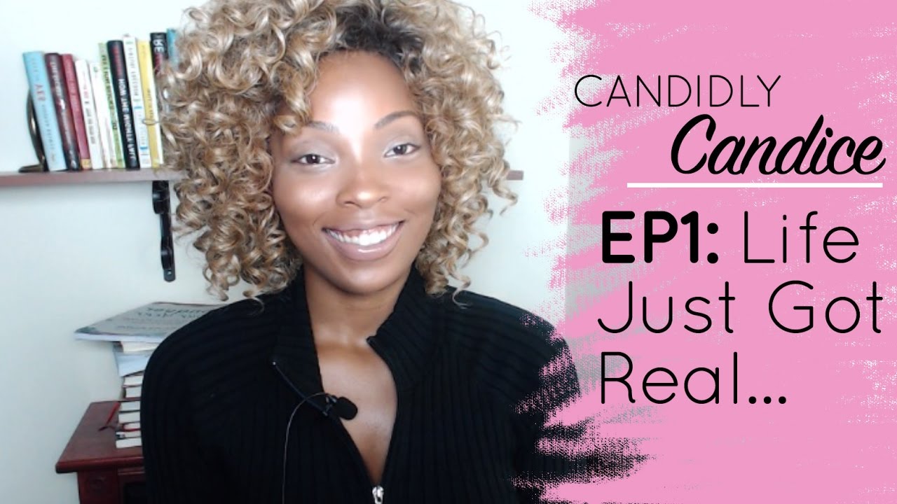Candidly Candice: EP1- Life just got real