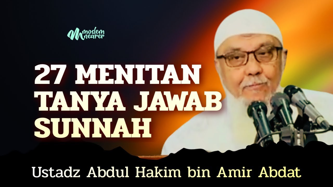 27 MENIT TANYA JAWAB SUNNAH - Ustadz Abdul Hakim bin Amir Abdat