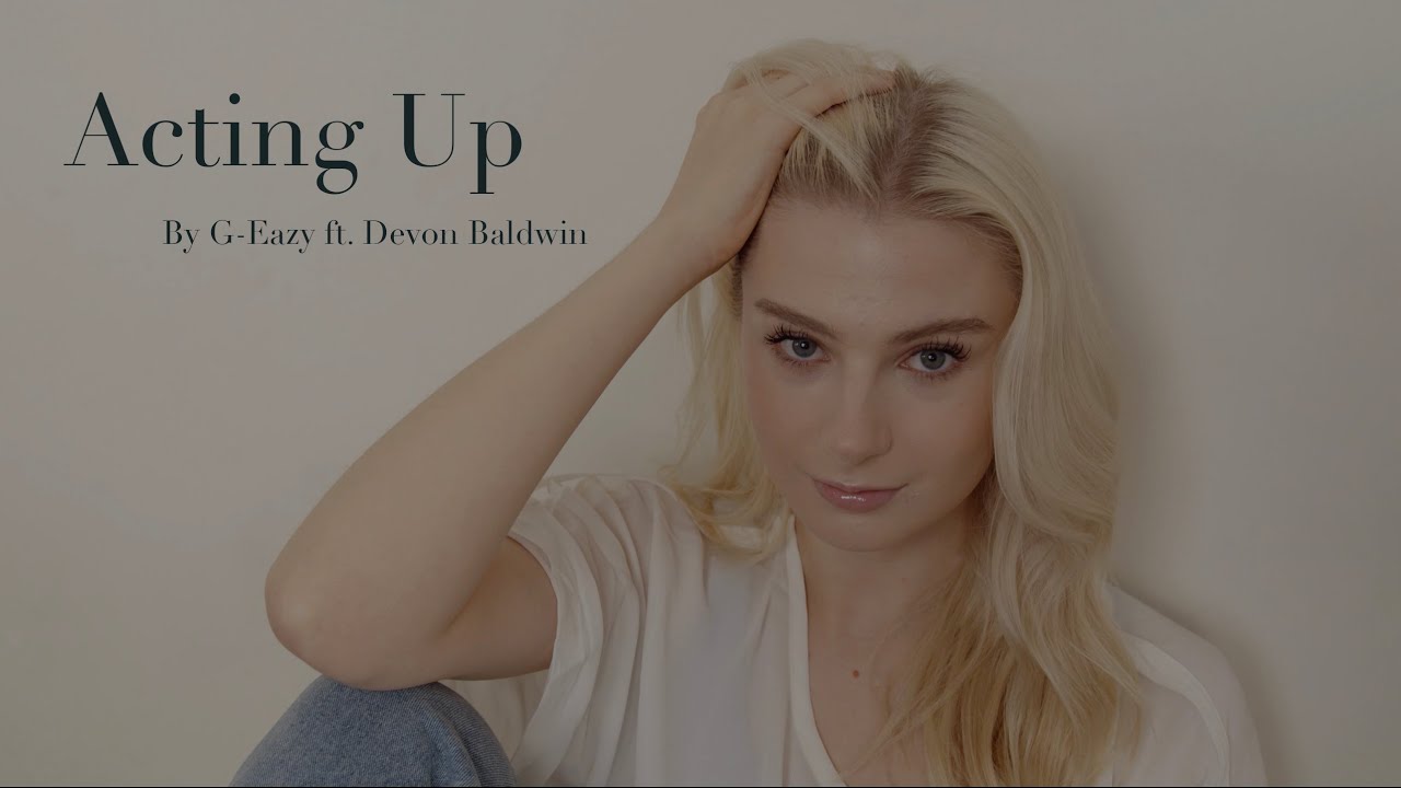 G-Eazy- Acting Up ft. Devon Baldwin
