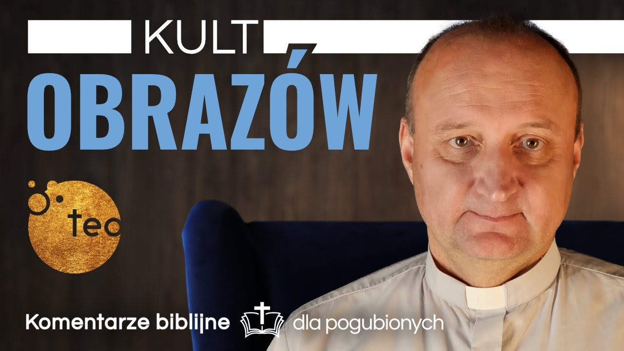 Czy kult obrazów ma podstawy biblijne? Komentarz biblijny ks. Mariusz Rosik 7