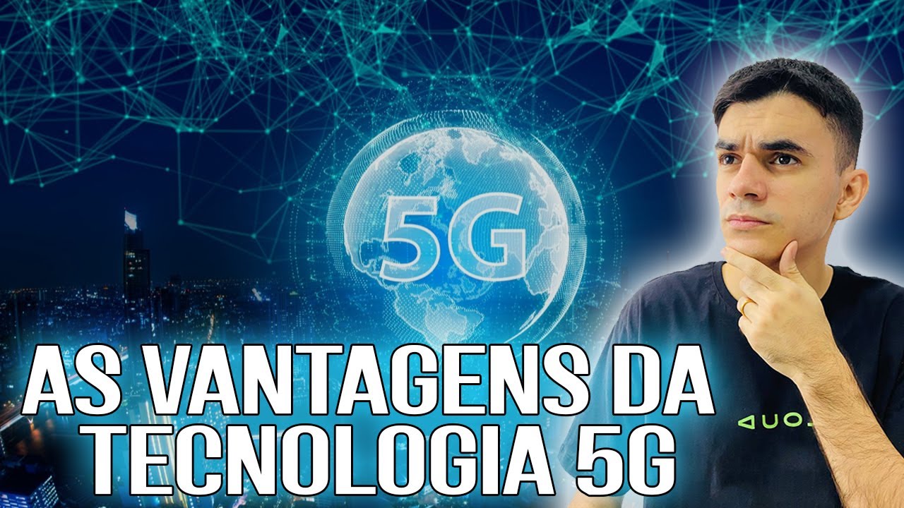 QUAIS BENEFICIOS DA TECNOLOGIA 5G? QUAL A IMPORTANCIA DA TECNOLOGIA 5G? SAIBA DE TUDO!