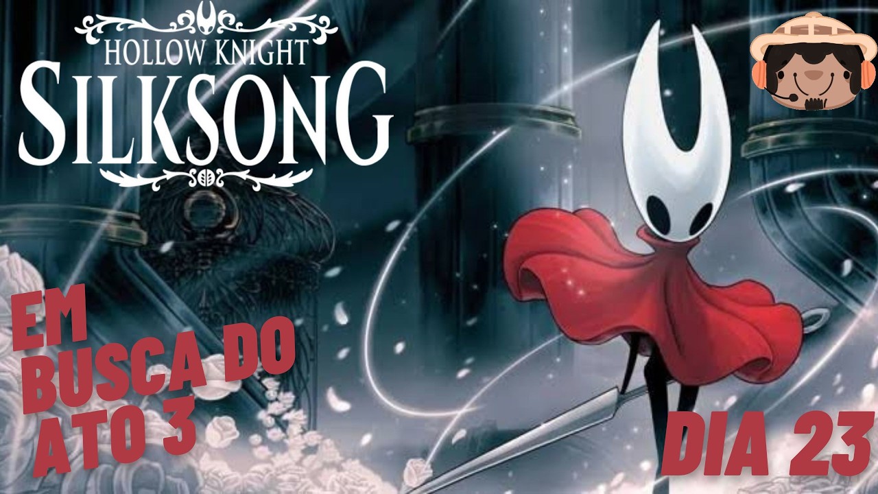 [Shorts] Dia 23 - Hollow Knight Silksong, Ato 3 o inicio, a saga continua....