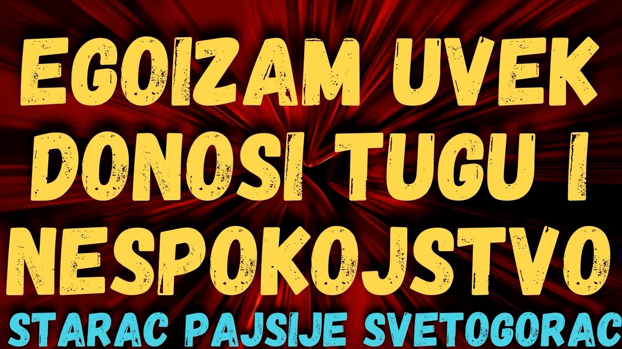 Egoizam uvek donosi tugu i nespokojstvo (starac Pajsije Svetogorac)