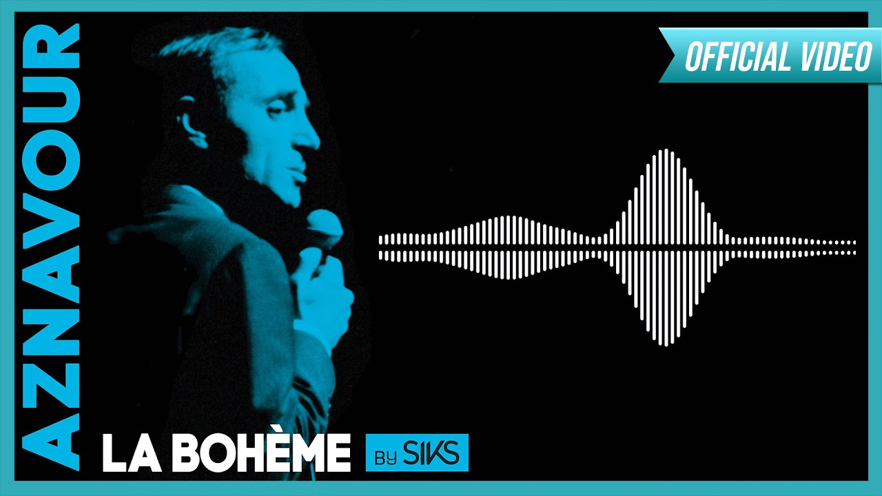 Charles Aznavour - La bohème by SIKS (Official Video)