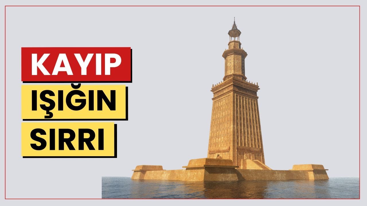 İSKENDERİYE FENERİ KAYBOLAN IŞIĞIN SIRRI