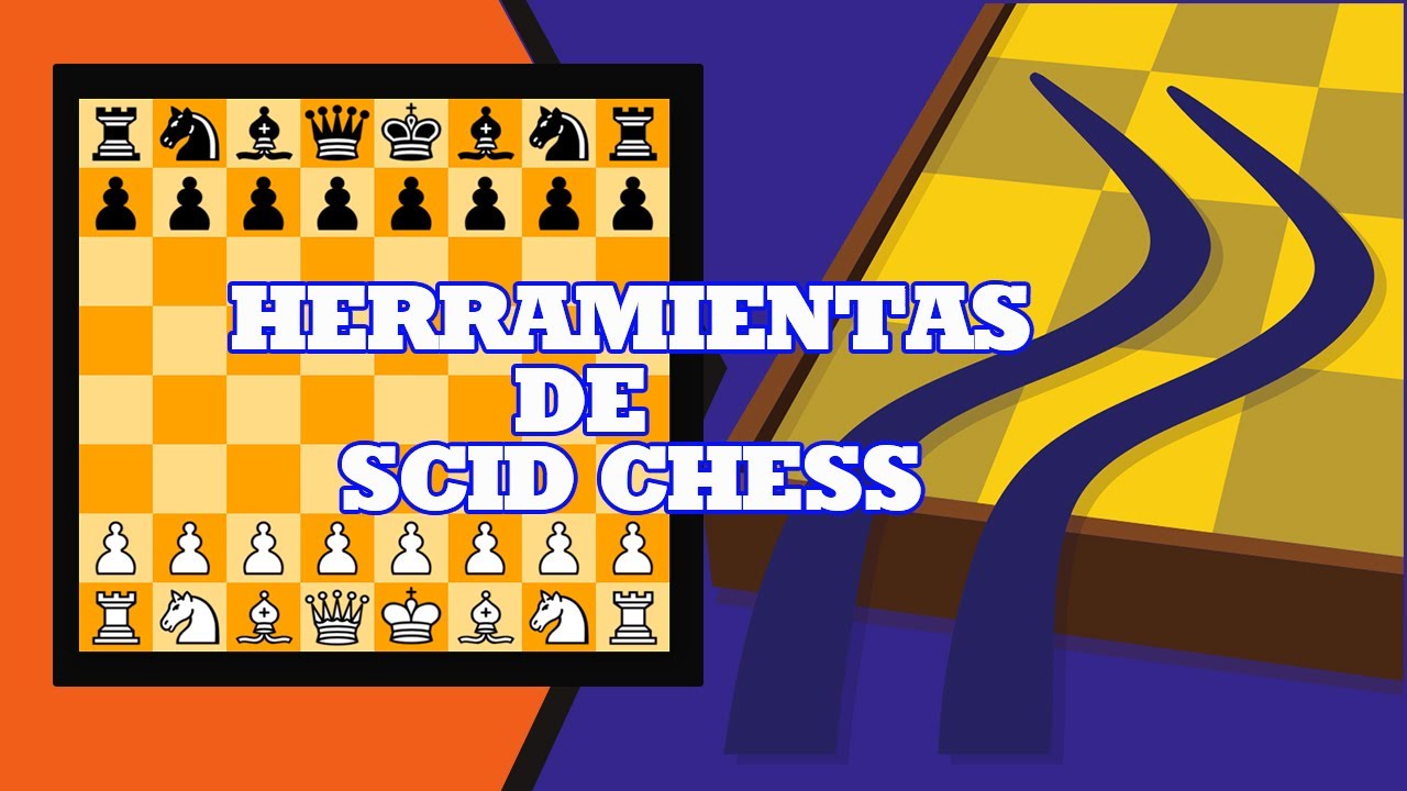 EXPLORANDO HERRAMIENTAS DE SCID CHESS