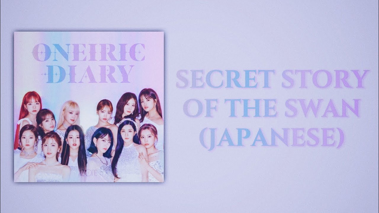 IZ*ONE (아이즈원) - Secret Story of The Swan (Japanese Version) [Slow Version]
