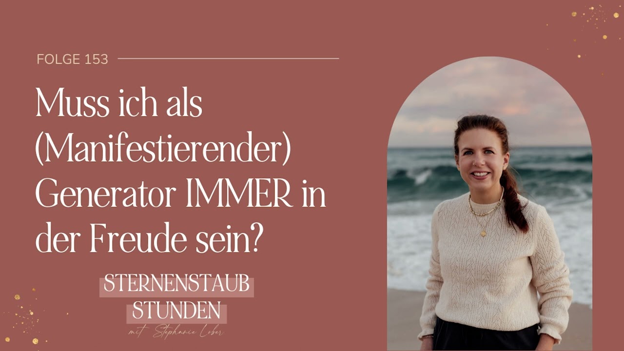 Muss ich als (Manifestierender) Generator IMMER in der Freude sein?