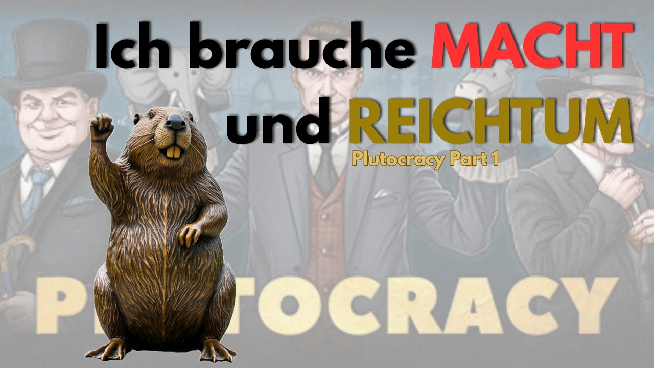 Ich BRAUCHE Macht und Reichtum | Plutocracy Part 1