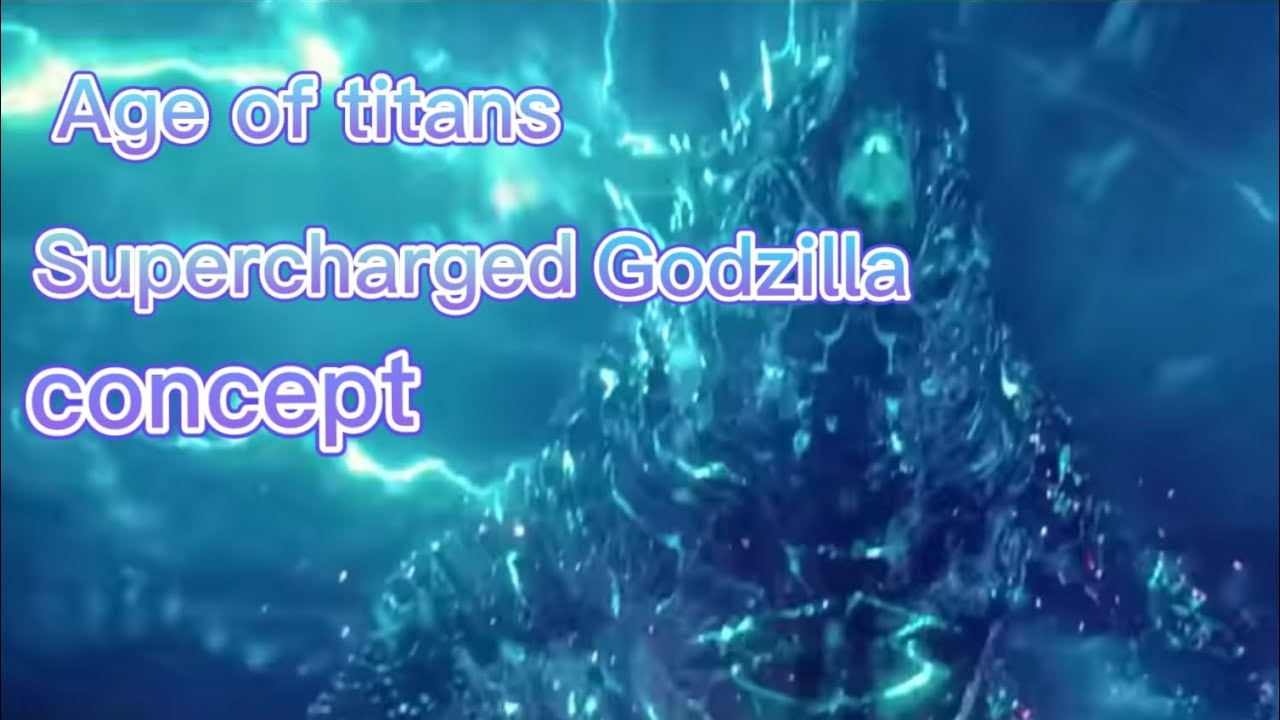 [age of titans] supercharged Godzilla concept