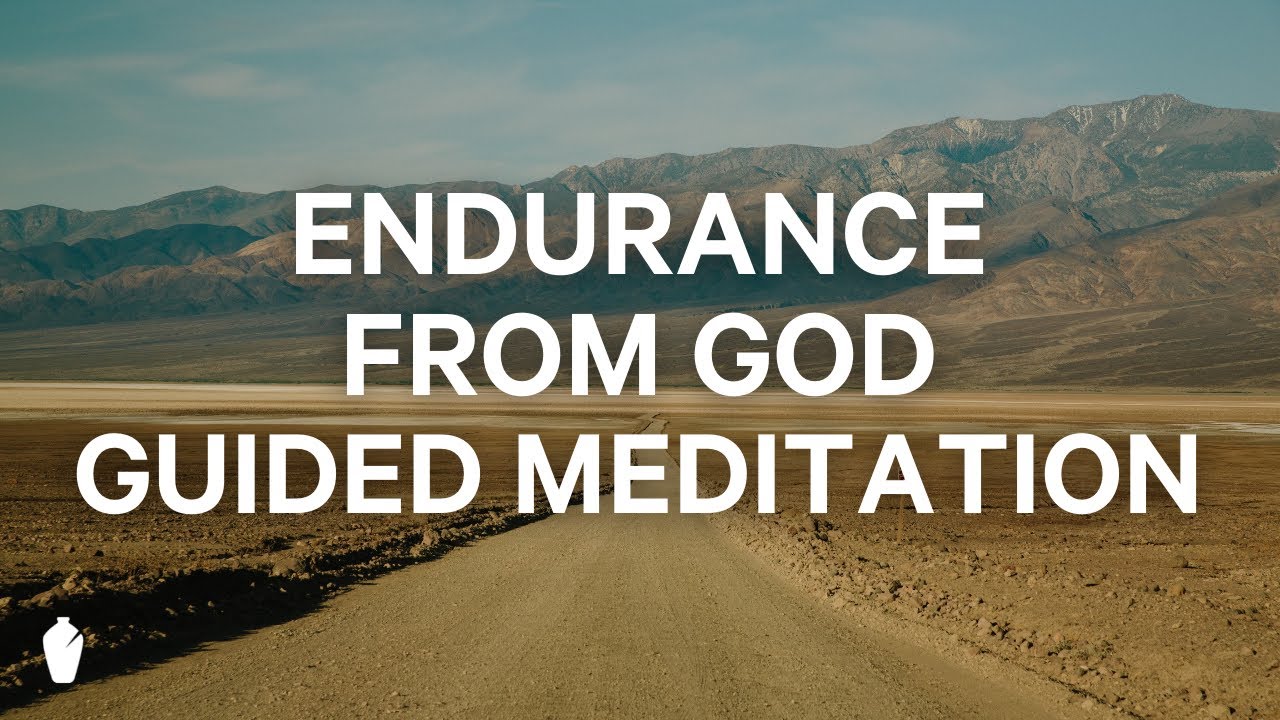 Endurance from God | Guided Christian Meditation