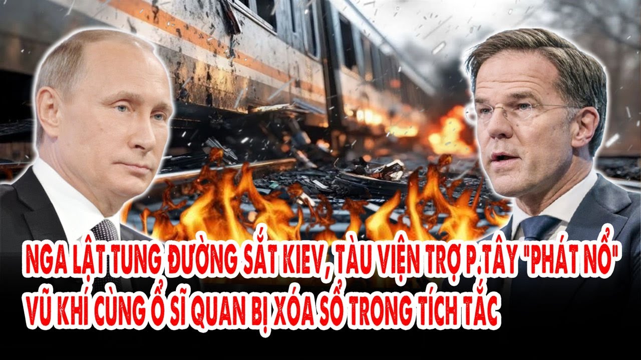 Nga lật tung đường sắt Kiev, tàu viện trợ p.Tây “phát nổ”: Ổ sĩ quan 