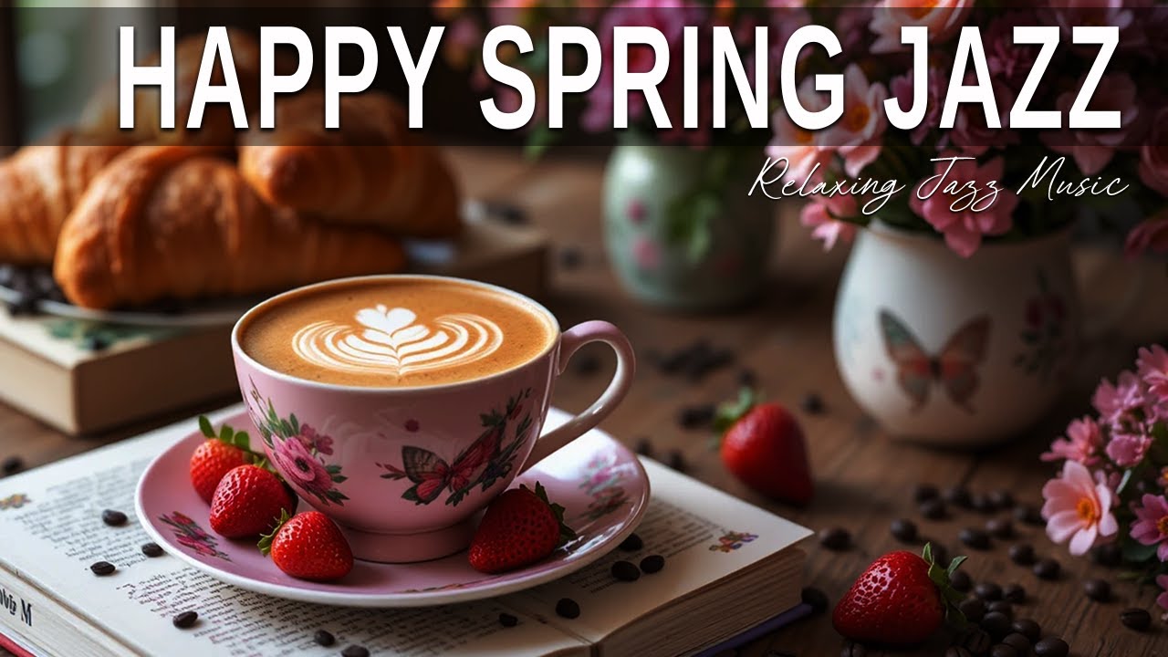 Happy Spring Jazz ☕ Bossa Nova background for Happy Moods, Great Moods & Stress Relief